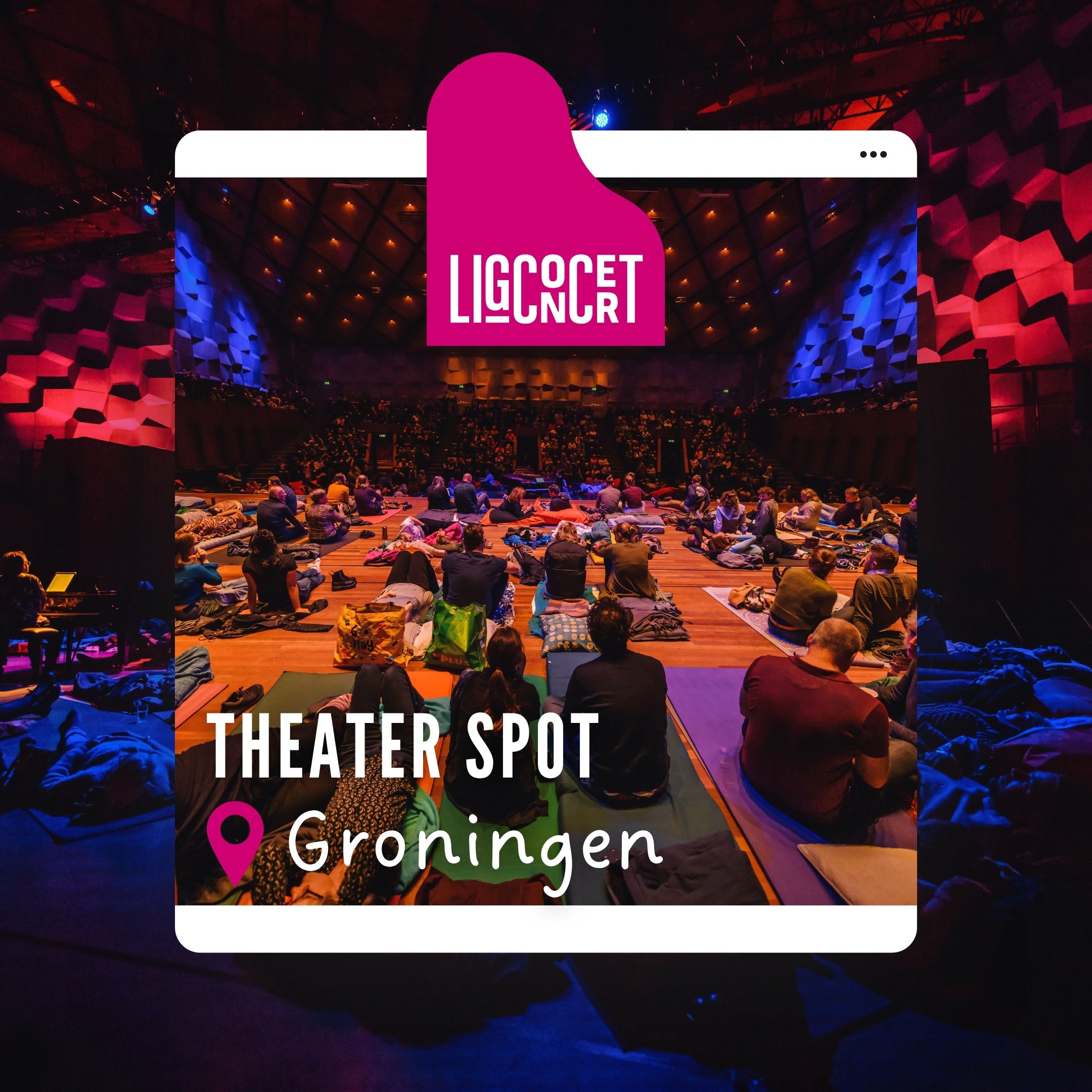 Locaties 19 SPOT Groningen - Ligconcert®