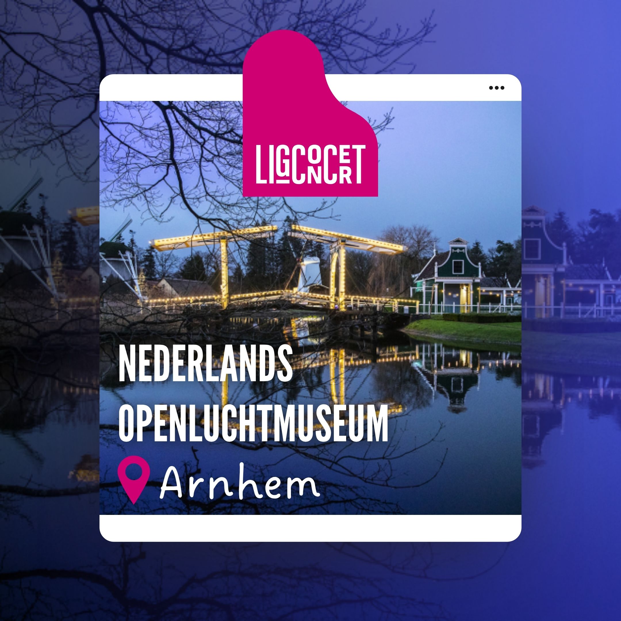 Locaties 12 Openluchtmuseum Arnhem – Ligconcert®