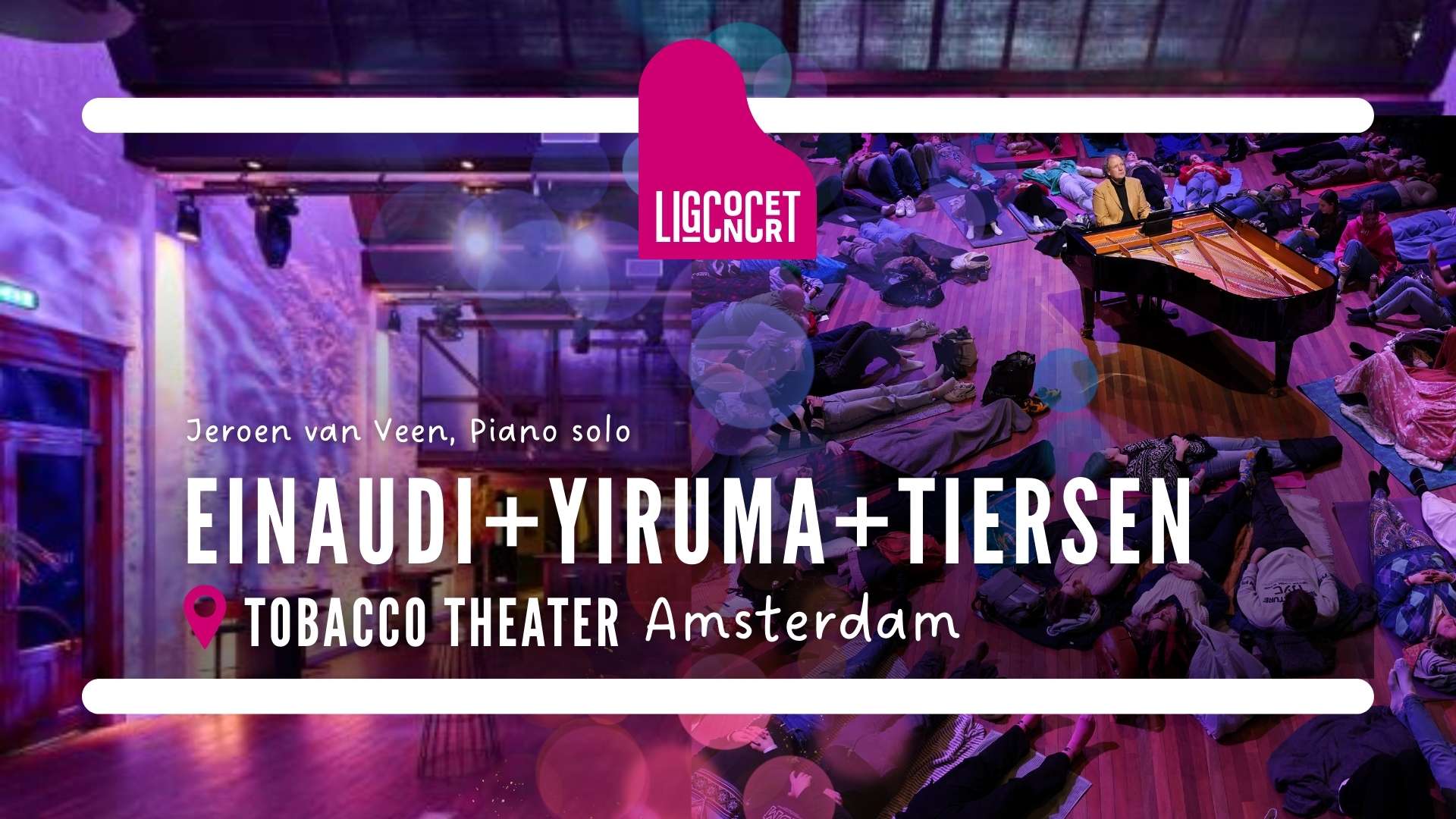 Ligconcert® Einaudi + Yiruma + Tiersen Tobacco Theater Amsterdam